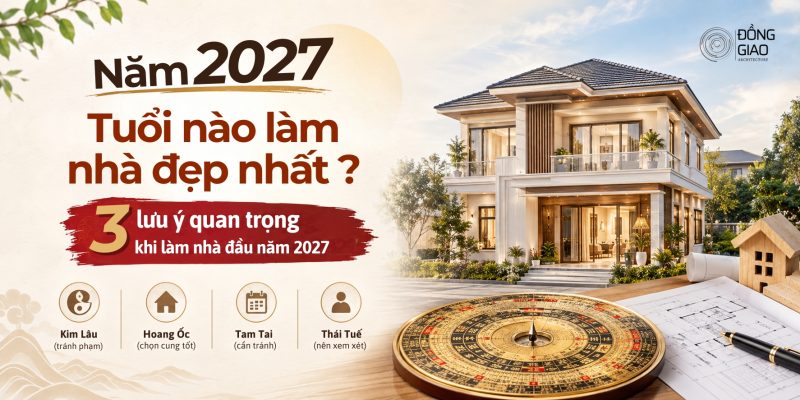 Năm 2027 tuổi nào làm nhà đẹp nhất?